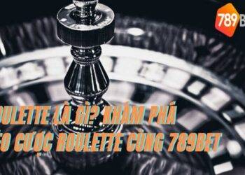 Roulette 789BET – Play Good Games Get Great Gifts Every Day